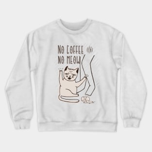 No Coffee No Meow for Coffee Addicts Crewneck Sweatshirt